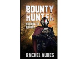 Livro Bounty Hunter Nothing to Nobody de Rachel Aukes (Inglês)