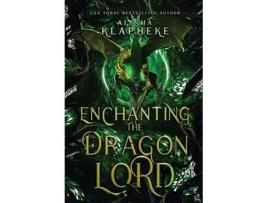 Livro Enchanting the Dragon Lord de Alisha Klapheke (Inglês)