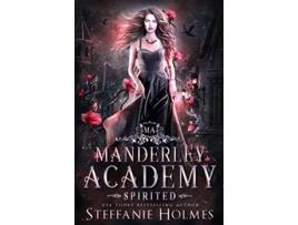 Livro Spirited a reverse harem academy romance Manderley Academy de Steffanie Holmes (Inglês)