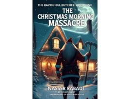 Livro THE CHRISTMAS MORNING MASSACRE A Slasher Horror Novel THE RAVEN HILL BUTCHER de Nasser Rabadi (Inglês)