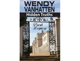 Livro Dark Legacy Hidden Truths Volume 3 de Wendy Vanhatten (Inglês)