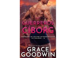 Livro Sus guerreros ci´borg Programa de Novias Interestelares La Colonia Spanish Edition de Grace Goodwin (Espanhol)