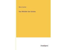 Livro Das Weltalter des Geistes German Edition de Moriz Carriere (Alemão)