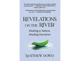 Livro Revelations on the River de Matthew Dowd (Inglês - Capa Dura)