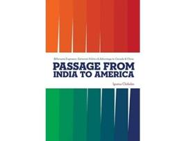 Livro Passage From India To America Billionaire Engineers Extremist Politics Advantage to Canada China de Ignatius Chithelen (Inglês)