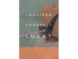 Livro Consider Yourself Lucky de Claire M Kinton (Inglês)