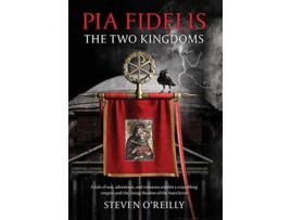 Livro Pia Fidelis The Two Kingdoms de Steven OReilly (Inglês)