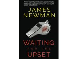 Livro Waiting for the Upset de James E Newman (Inglês)