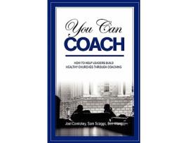 Livro You Can Coach How to Help Leaders Build Healthy Churches through Coaching de Joel Comiskey Sam Scaggs Ben Wong (Inglês)