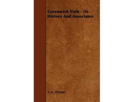 Livro Greenwich Park Its History and Associates de A D Webster (Inglês)