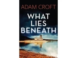 Livro what lies beneath de adam croft (inglês)