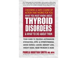 Livro what you must know about thyroid disorders & what to do about them de pamela wartian (pamela wartian smith) smith (inglês)