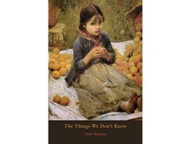 Livro The Things We Dont Know de Toni Thomas (Inglês)