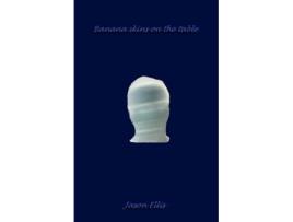 Livro Banana Skins on the Table de Jason Ellis (Inglês)