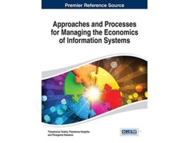 Livro Approaches and Processes for Managing the Economics of Information Systems de Theodosios Tsiakis (Inglês)