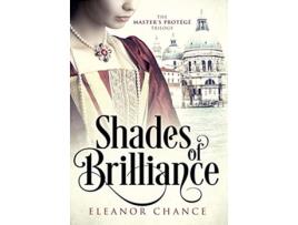 Livro Shades of Brilliance The Masters Protégé Trilogy de Eleanor Chance (Inglês)