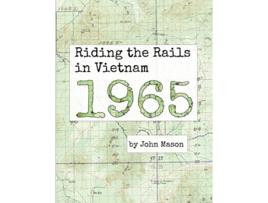 Livro Riding the Rails in Vietnam 1965 de John Mason (Inglês)