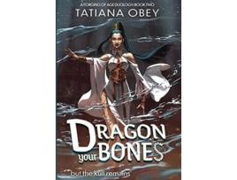 Livro Dragon Your Bones A Forging of Age de Tatiana Obey (Inglês - Capa Dura)