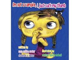 Livro Im not a Vampire I just suck my Thumb de Ryan Ashley Rector Clarence A Rector (Inglês)