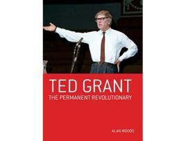 Livro Ted Grant The Permanent Revolutionary de Alan Woods (Inglês)