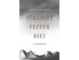 Livro Straight Pepper Diet A Memoir de Joseph W Naus (Inglês)