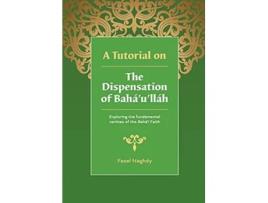 Livro A Tutorial on the Dispensation of Bahaullah de Fazel Naghdy (Inglês)