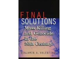 Livro Final Solutions Mass Killing and Genocide in the 20th Century Cornell Studies in Security Affairs de Benjamin A Valentino (Inglês)