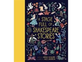 Livro A Stage Full of Shakespeare Stories 12 Tales from the worlds most famous playwright Volume 3 World Full of 3 de Angela McAllister (Inglês)