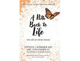 Livro MECFS A Path Back to Life The Art of Micro Rehab de Steven J Sommer Tori Sommer Ruth Gador (Inglês)