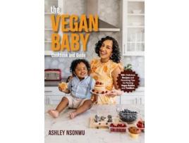 Livro Vegan Baby Cookbook and Guide de Ashley Renne Nsonwu (Inglês)