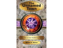 Livro The Unnamed Town The Awakening Wars de William H Nelson (Inglês)