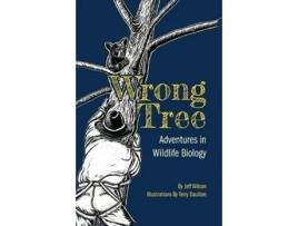 Livro Wrong Tree Adventures in Wildlife Biology de Jeff Wilson (Inglês)