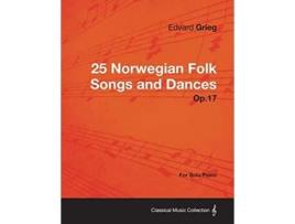 Livro 25 Norwegian Folk Songs and Dances Op17 For Solo Piano de Edvard Grieg (Inglês)