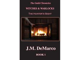 Livro The Guild Chronicles Witches Warlocks The Hunters Sight de JM DeMarco (Inglês)