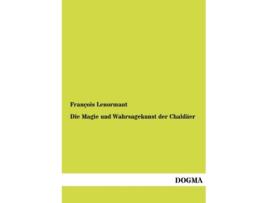 Livro Die Magie Und Wahrsagekunst Der Chald Er German Edition de Francois Lenormant (Alemão)