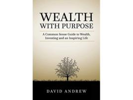 Livro Wealth with Purpose A common sense guide to wealth investing and an inspiring life de David L Andrew (Inglês)