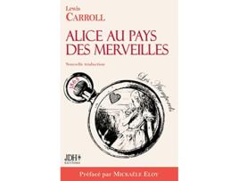 Livro Alice au pays des merveilles Nouvelle traduction par Clémentine Vacherie Préfacé par Mickaële Eloy French Edition de Lewis Carroll (Francês)