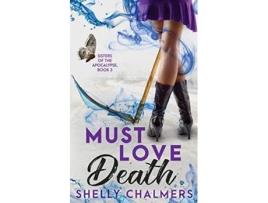 Livro Must Love Death Sisters of the Apocalypse de Shelly Chalmers (Inglês)