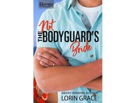 Livro Not the Bodyguards Bride Sweet Bodyguard Romance Hastings Security de Lorin Grace (Inglês)