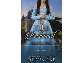 Livro A Life Reclaimed A Christian Mystery Romance Secrets of the Queens de Olivia Rae (Inglês)