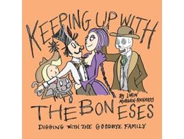 Livro Keeping up with the Boneses Digging with the Goodbye Family de Lorin MorganRichards (Inglês)