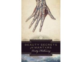 Livro Beauty Secrets of The Martyrs de Verity Holloway (Inglês)