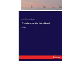 Livro Wyandotté or the Hutted Knoll A Tale de James Fenimore Cooper Cooper (Inglês)