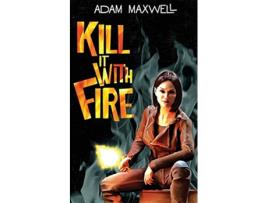 Livro Kill It With Fire Kilchester de Adam Maxwell (Inglês)
