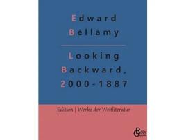 Livro Looking Backward 20001887 Deutsche Ausgabe Ein Rückblick aus dem Jahre 2000 auf 1887 German Edition de Edward Bellamy (Alemão)