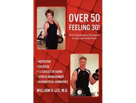 Livro Over 50 Feeling 30 How Bioidentical Hormones Bring Your Body Back de M D William H Lee William H Lee (Inglês)