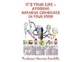 Livro Its Your Life Avoiding Harmful Chemicals in Your Food de Professor Norman Ratcliffe (Inglês)