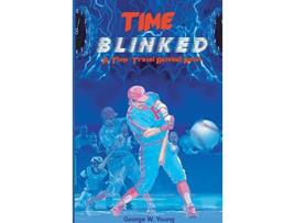 Livro TIME Blinked A TimeTravel Baseball Novel de George W Young (Inglês)