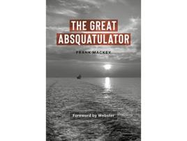 Livro Great Absquatulator de Frank Mackey (Inglês)