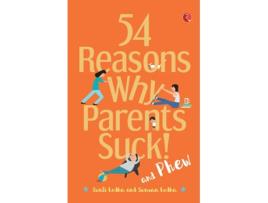 Livro 54 REASONS WHY PARENTS SUCK AND PHEW! de Dr Swati Lodha e Swaraa Lodha (Inglês)